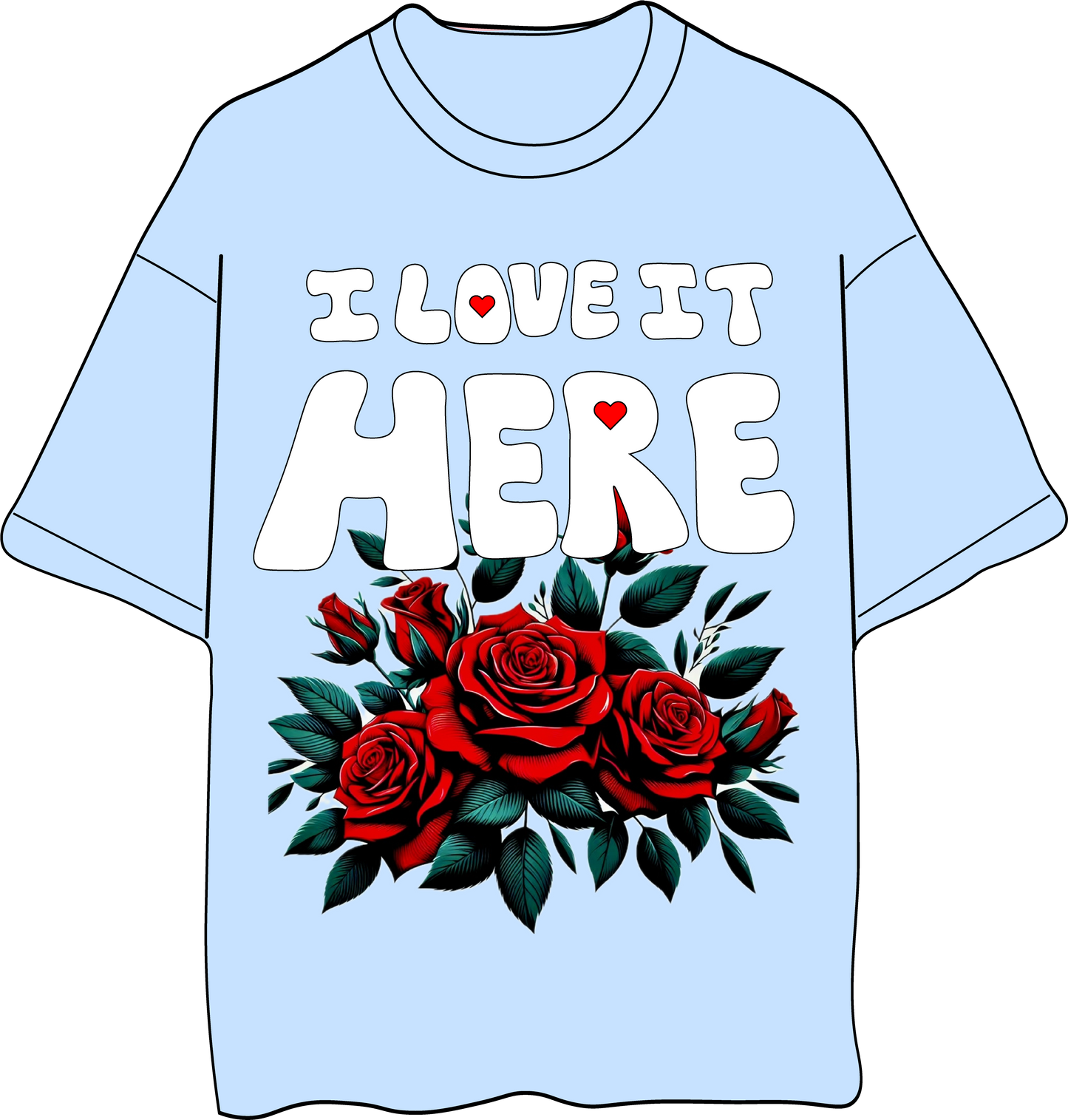 I Love It Here T-Shirts